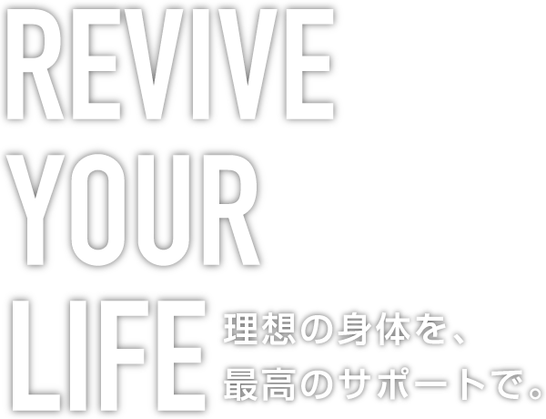 REVIVE YOUR LIFE.